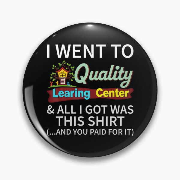 Item preview, I Went To Quality Learning Center  All I Got Was This designed and sold by tinglatoravi.