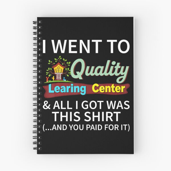 Item preview, I Went To Quality Learning Center  All I Got Was This designed and sold by tinglatoravi.