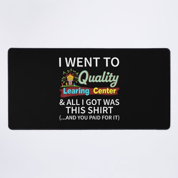 Item preview, I Went To Quality Learning Center All I Got Was This designed and sold by tinglatoravi.