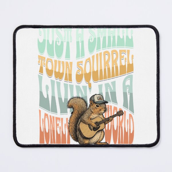 Item preview, Just A Small Town Squirrel Livin' in a Lonely World designed and sold by Kathunk Designs.