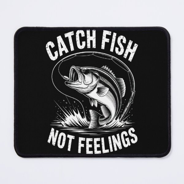 Item preview, Fishing - Catch Fish Not Feelings designed and sold by brinbotty.