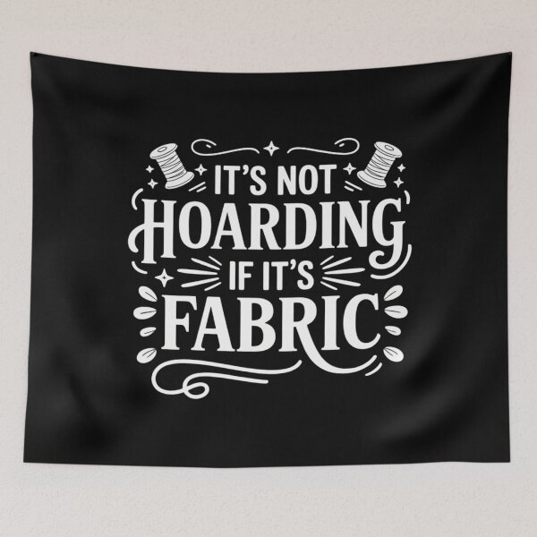Item preview, It_s Not Hoarding If It_s Fabric designed and sold by cosmicncozyS.