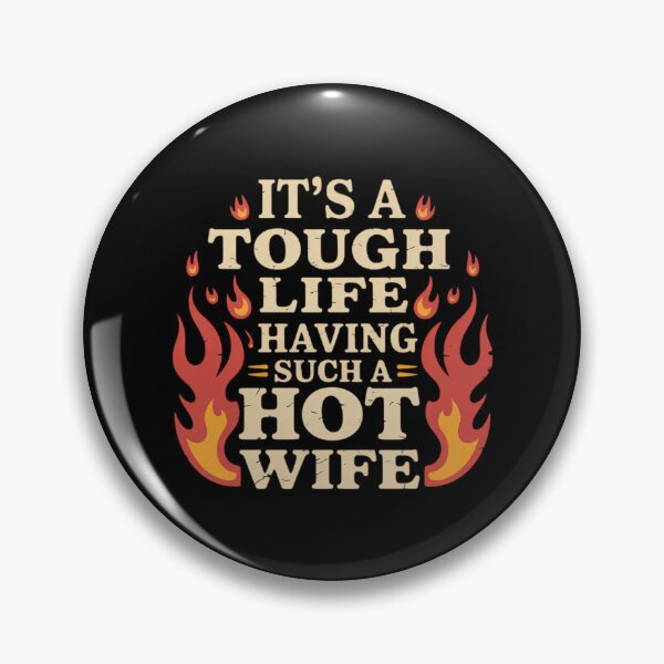 Item preview, It’s A Tough Life Having Such A Hot Wife Funny Saying Meme designed and sold by cosmicncozyS.