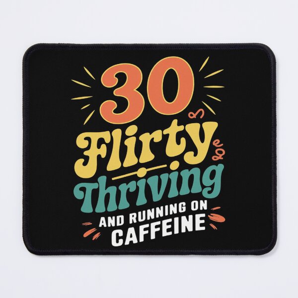 Item preview, 30 And Still Flirty Thriving And Running On, 30th Birthday designed and sold by joyouartArt.