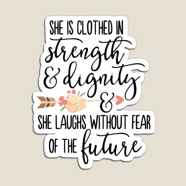 She is clothed with strength and dignity Magnet