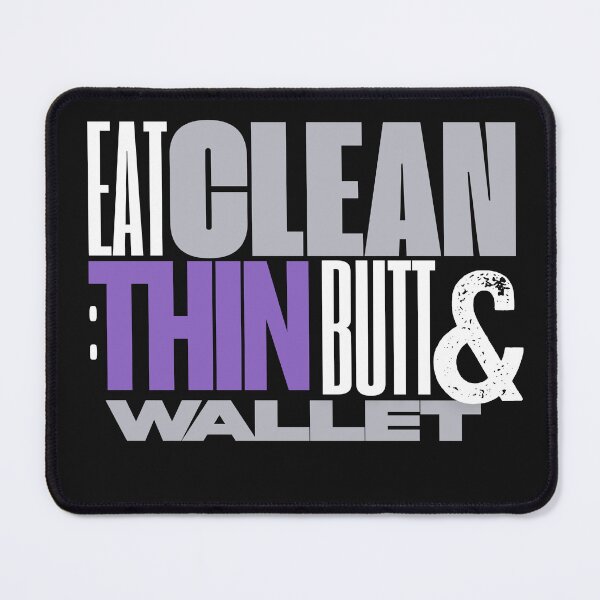 Item preview, Eat Clean Get Thin Butt & a Thin Wallet - Funny Realistic Motivational Slogan designed and sold by MirAgi.