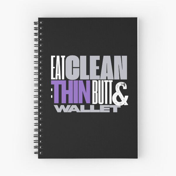 Item preview, Eat Clean Get Thin Butt & a Thin Wallet - Funny Realistic Motivational Slogan designed and sold by MirAgi.