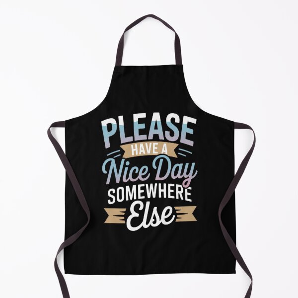 Item preview, HAVE A NICE DAY SOMEWHERE ELSE friendly mean designed and sold by gandebro.