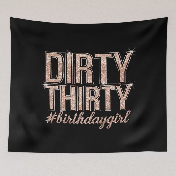 Artikelvorschau, 30. Geburtstag Girly Rose Dirty Thirty 30 entworfen und verkauft von CombatTask.