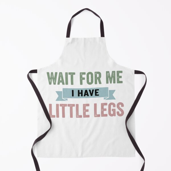 Item preview, Wait For Me I Have Little Legs - Shorty Funny Petite Humor designed and sold by iLamshop.