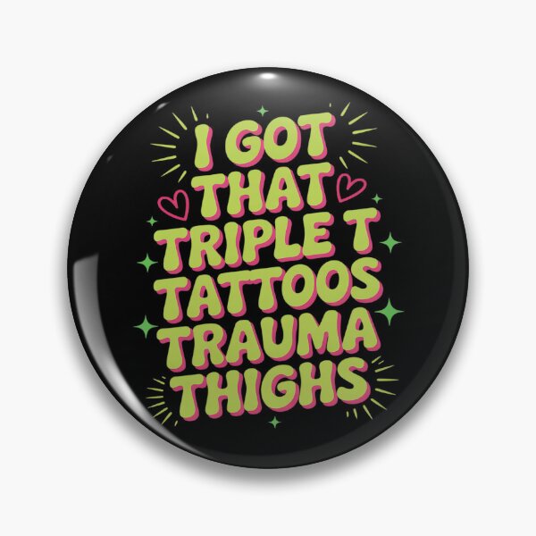 Item preview, Cute Baddie I Got That Triple T Tattoos Trauma Thighs Funny designed and sold by Libbysharts.