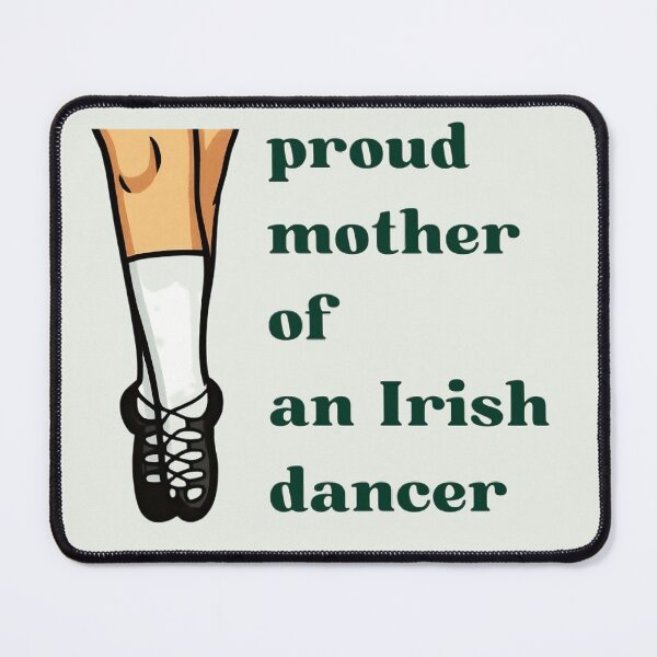Item preview, proud mother of an irish dancer designed and sold by TOSHA-Poland.
