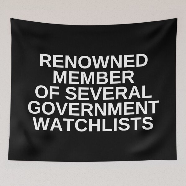 Item preview, Renowned Member of Several Government Watchlists designed and sold by SWETA HALDER.