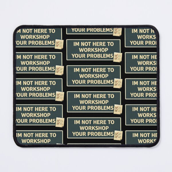 Item preview, Im Not Here To Workshop Your Problems designed and sold by TeeTimeTreasure.