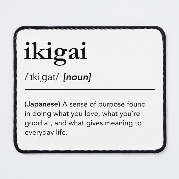 Item preview, Ikigai definition, Ikigai meaning in english. Ikigai the japanese secret to a happy life designed and sold by lagunaklein.