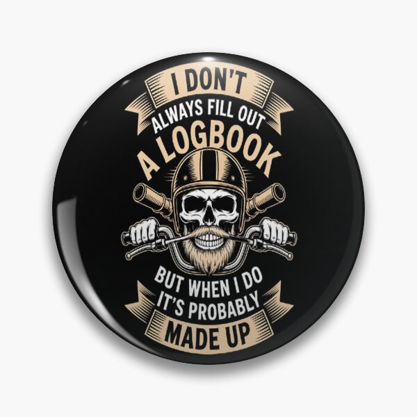 Item preview, I Don't Always Fill Out a Log Book Tuck Driver  designed and sold by gandebro.