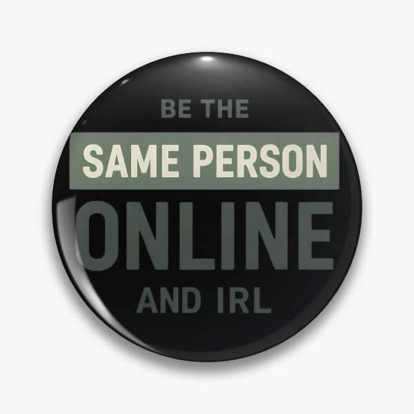 Item preview, Be The Same Person Online And IRL designed and sold by TeeTimeTreasure.