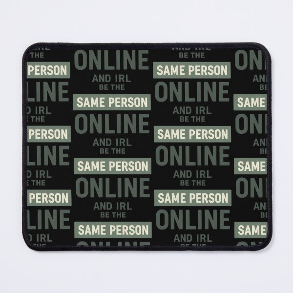 Item preview, Be The Same Person Online And IRL designed and sold by TeeTimeTreasure.