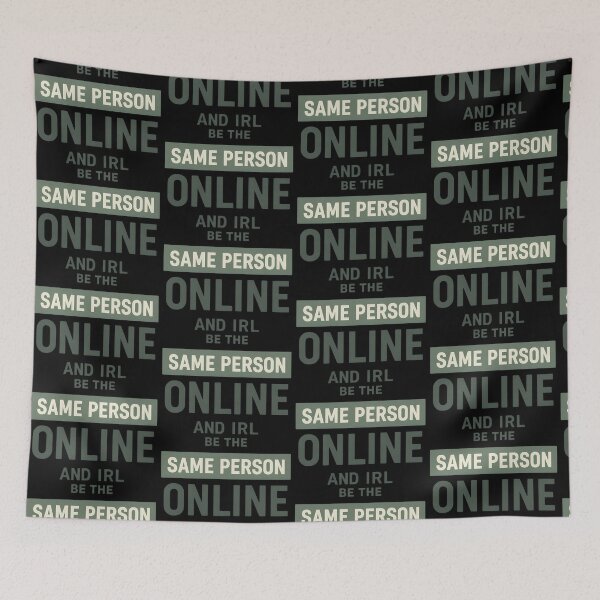 Item preview, Be The Same Person Online And IRL designed and sold by TeeTimeTreasure.