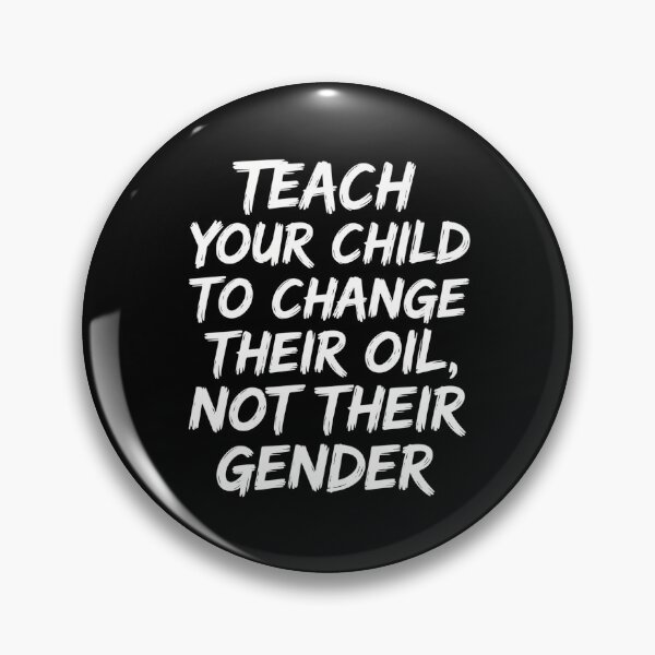Item preview, Teach Your Child to Change Their Oil Not Their Gender designed and sold by gourpmerzihd.