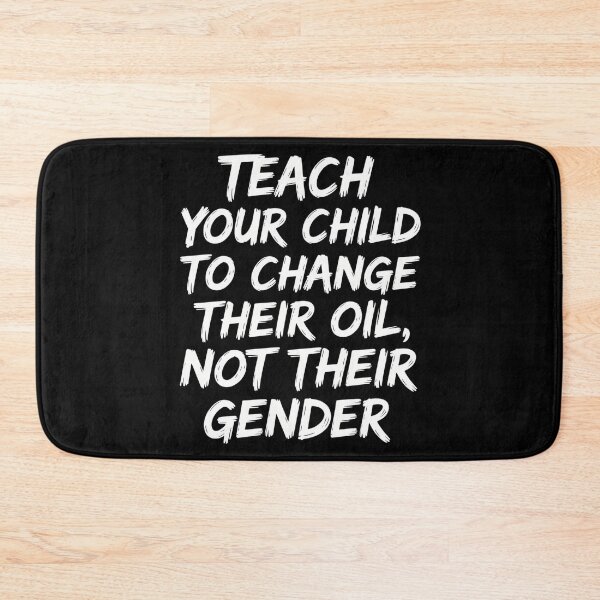 Item preview, Teach Your Child to Change Their Oil Not Their Gender designed and sold by gourpmerzihd.