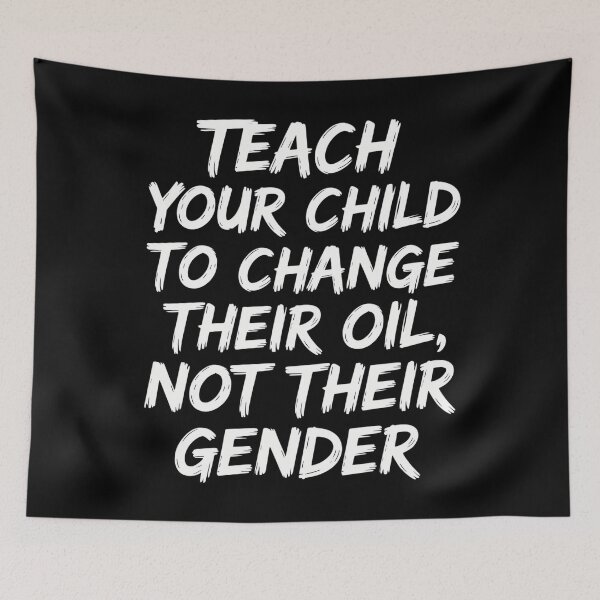 Item preview, Teach Your Child to Change Their Oil Not Their Gender designed and sold by gourpmerzihd.