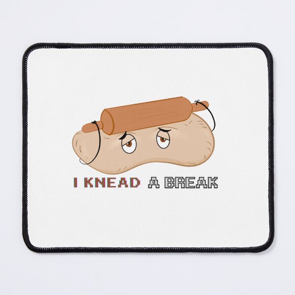 Item preview, I knead a break designed and sold by drdoodle92 Art.
