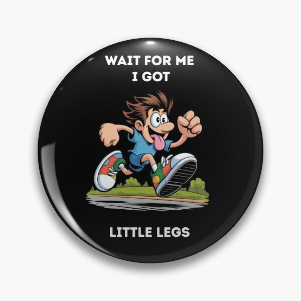 Item preview, "Wait for me i got little legs" white words designed and sold by Chris-graphics-art.