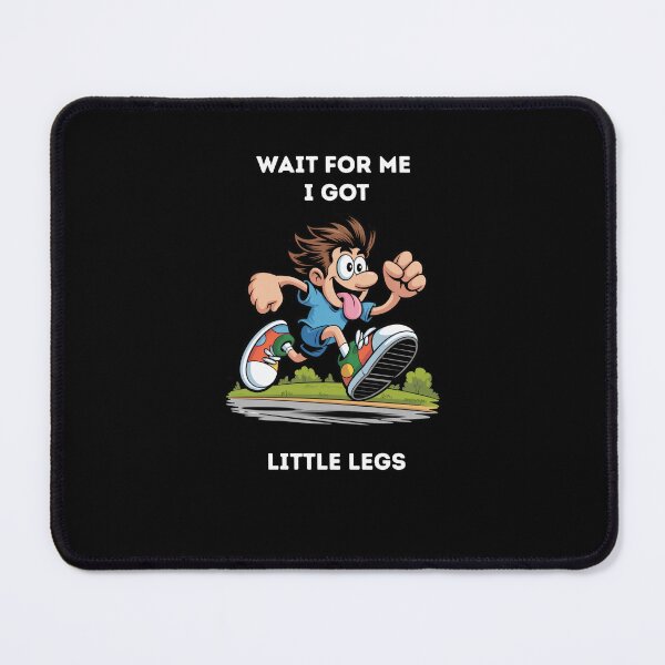 Item preview, "Wait for me i got little legs" white words designed and sold by Chris-graphics-art.