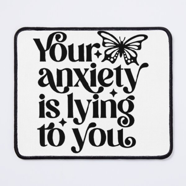 Item preview, Your Anxiety Is Lying To You designed and sold by Dreamcatcher11.