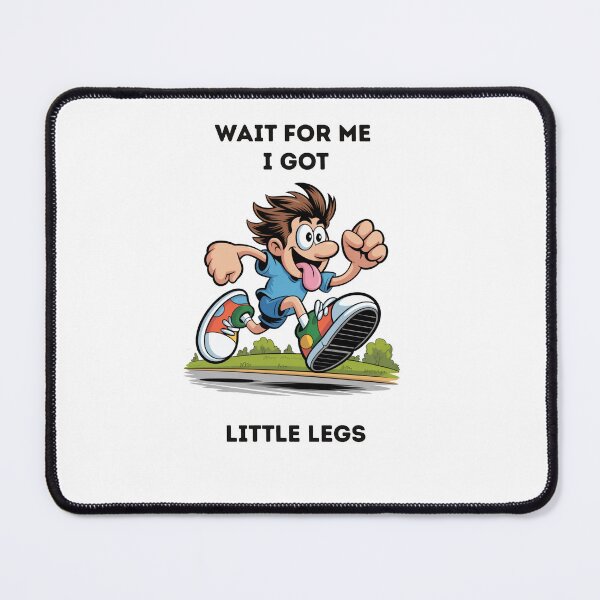 Item preview, "Wait for me I got little legs" black words designed and sold by Chris-graphics-art.