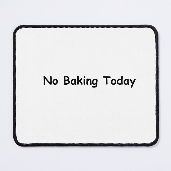 Item preview, No Baking Today – Funny Baking Quote | Sarcastic Kitchen Humor Design designed and sold by adjamine.