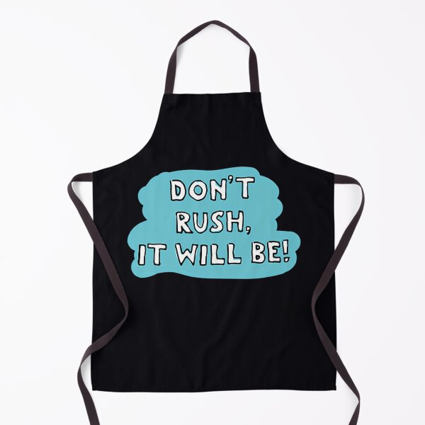 Item preview, Don’t Rush It Will Be Quote designed and sold by zlzxyhnv31.