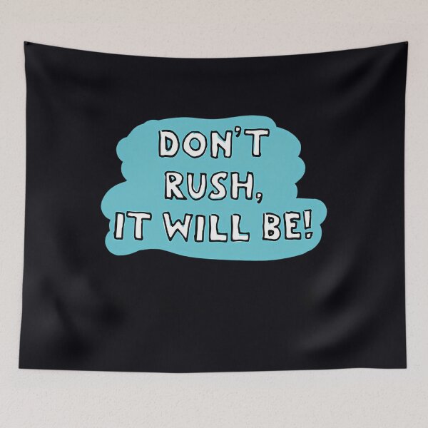 Item preview, Don’t Rush It Will Be Quote designed and sold by zlzxyhnv31.