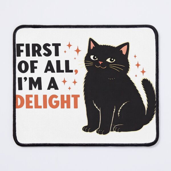 Item preview, First Of All I'm A Delight Funny Black Cat Sassy designed and sold by Emmatshirt1.