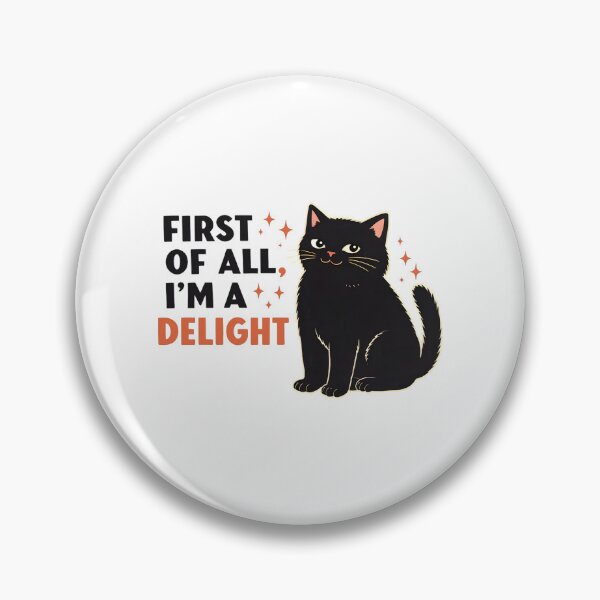 Item preview, First Of All I'm A Delight Funny Black Cat Sassy  designed and sold by Emmatshirt1.