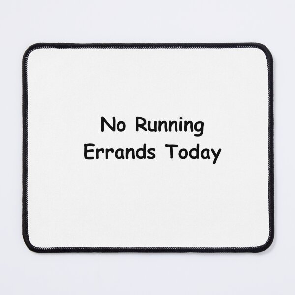 Item preview, No Running Errands Today – Funny Adult Quote | Sarcastic Everyday Humor Design designed and sold by adjamine.