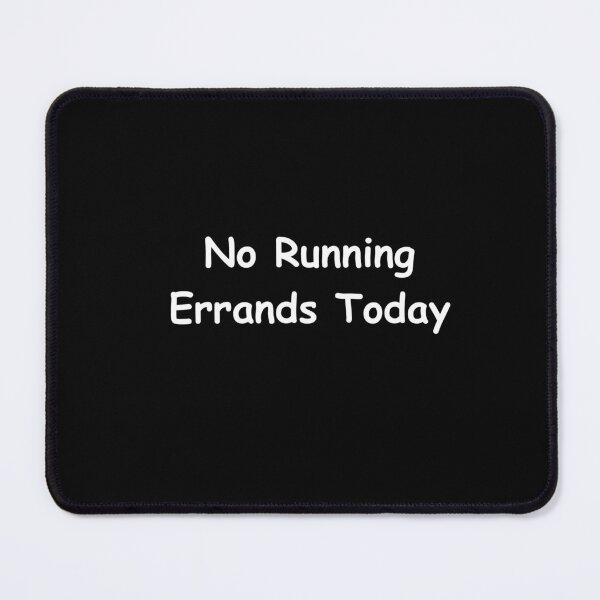 Item preview, No Running Errands Today – Funny Adult Quote | Sarcastic Everyday Humor Design designed and sold by adjamine.