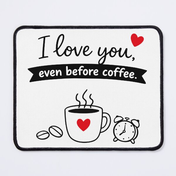 Item preview, I Love You Even Before Coffee designed and sold by CreareAT.