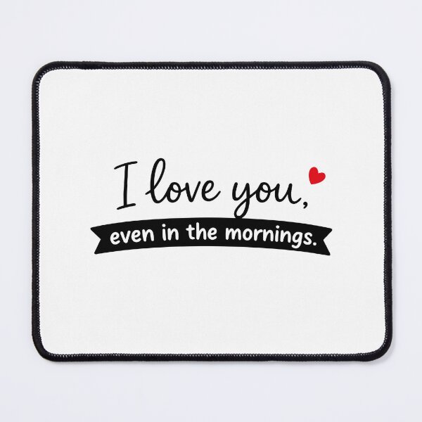 Item preview, I Love You Even In The Mornings designed and sold by CreareAT.