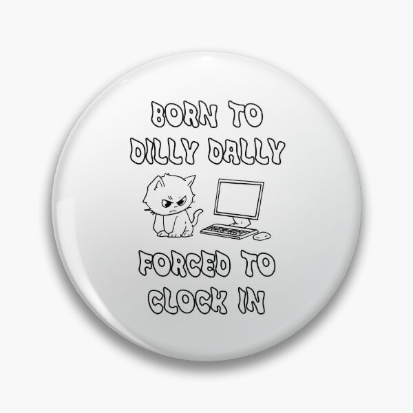 Item preview, CBorn to Dilly Dally Forced to Clock In – Grumpy Cat Office Humor Line designed and sold by Design-Horizons.