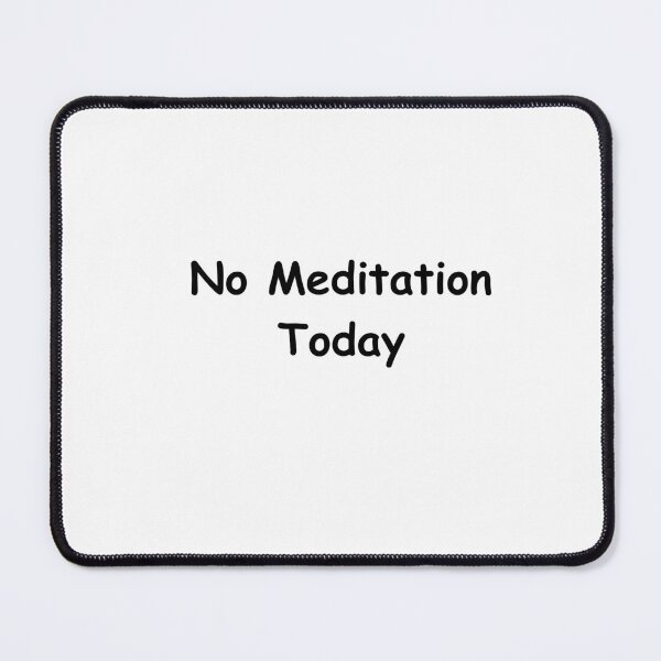 Item preview, No Meditation Today – Funny Mindfulness Quote | Sarcastic Self-Care Humor Design designed and sold by adjamine.