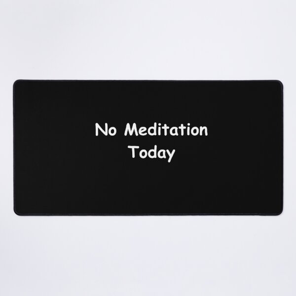 Item preview, No Meditation Today – Funny Mindfulness Quote | Sarcastic Self-Care Humor Design designed and sold by adjamine.