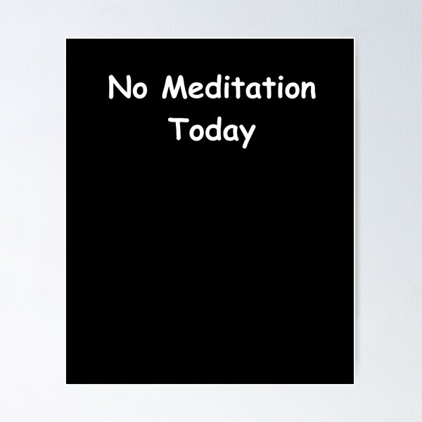 Item preview, No Meditation Today – Funny Mindfulness Quote | Sarcastic Self-Care Humor Design designed and sold by adjamine.