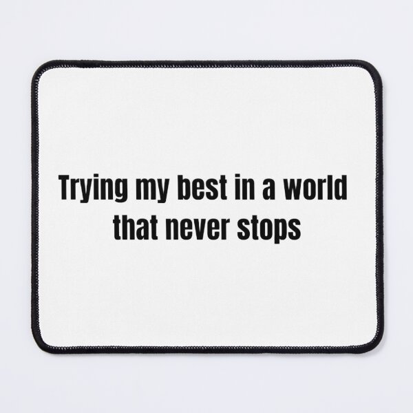 Item preview, Trying My Best In A World That Never Stops – Relatable Quote Sticker designed and sold by Urshirt1.
