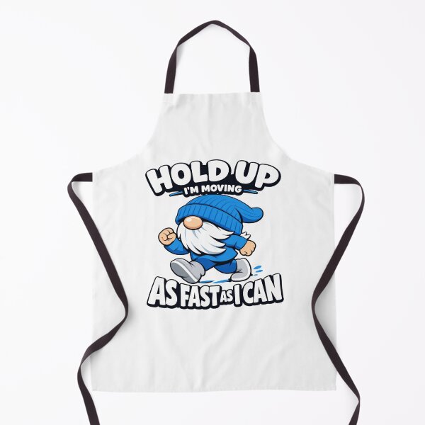 Item preview, Hold Up I’m Moving As Fast As I Can – Funny Gnome Design designed and sold by PutagaShop.