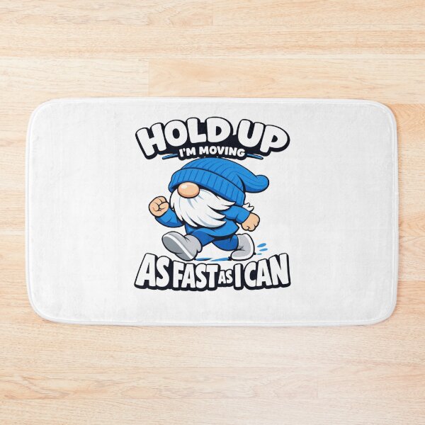 Item preview, Hold Up I’m Moving As Fast As I Can – Funny Gnome Design designed and sold by PutagaShop.