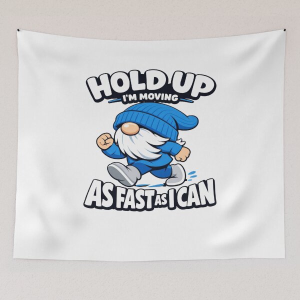 Item preview, Hold Up I’m Moving As Fast As I Can – Funny Gnome Design designed and sold by PutagaShop.