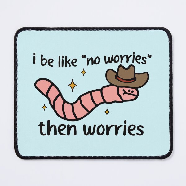 Item preview, I be like ''no worried'' then worries  designed and sold by BrownHorse90s.