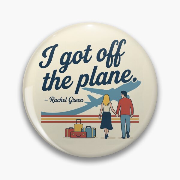 Item preview, I Got Off The Plane Rachel Green Friends designed and sold by Screen Lore.